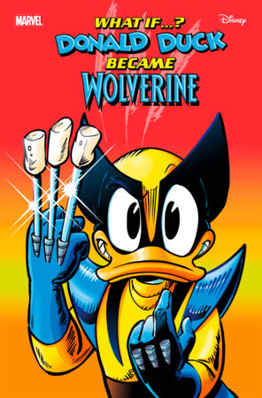 MARVEL & DISNEY: WHAT IF...? DONALD DUCK BECAME WOLVERINE #1 (7/31/2024)