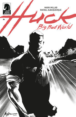 Huck: Big Bad World #6 (CVR B) (B&W) (Rafael Albuquerque) (11/5/2025)